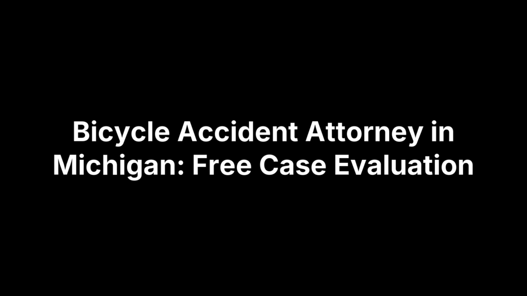 Bicycle Accident Attorney in Michigan: Free Case Evaluation