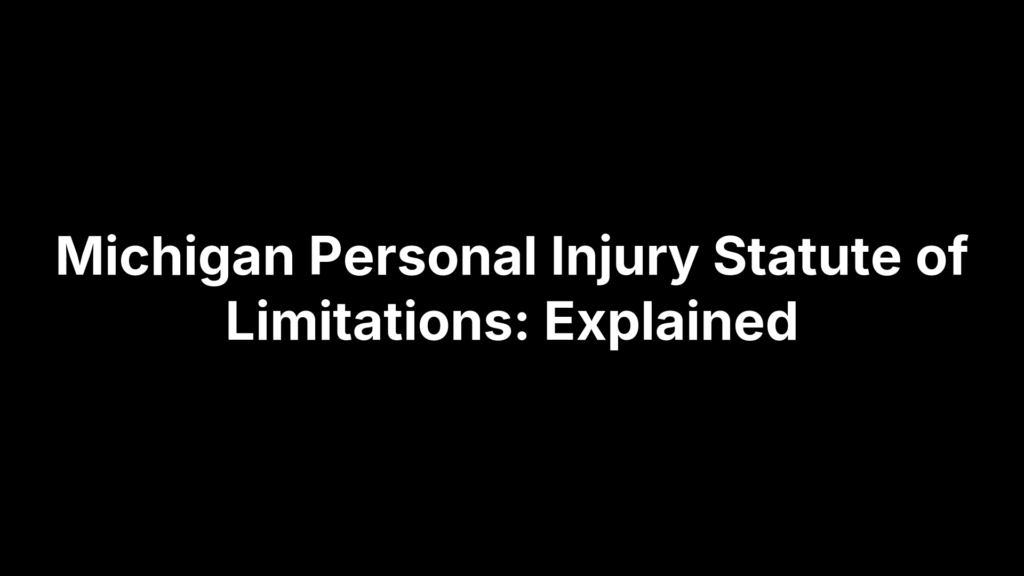 Michigan Personal Injury Statute of Limitations: Explained