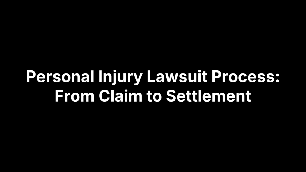 Personal Injury Lawsuit Process: From Claim to Settlement